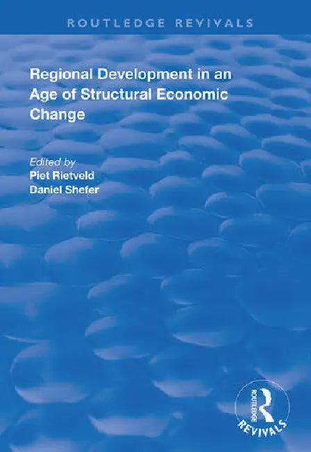 Regional Development in an Age of Structural Economic Change by Rietveld Piet