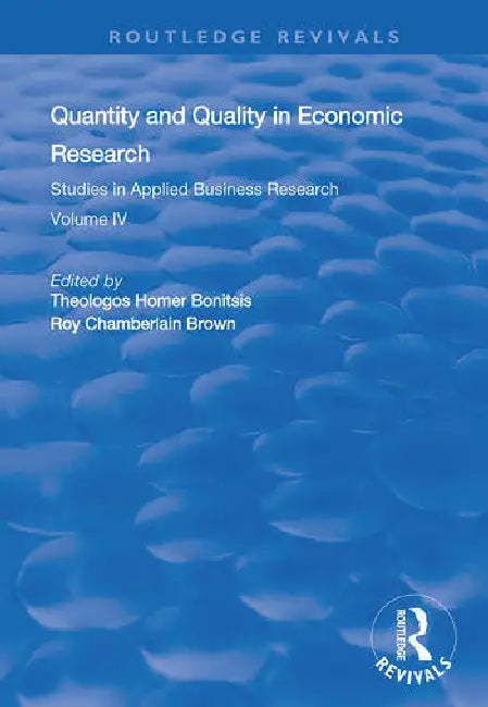 Quantity and Quality in Economic Research: Studies in Applied Business Research by Bonitsis Theologos Homer