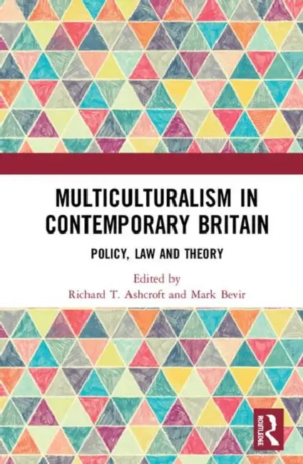 Multiculturalism in Contemporary Britain: Policy, Law and Theory by Ashcroft Richard T.