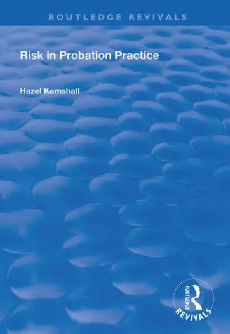 Risk in Probation Practice by Kemshall Hazel
