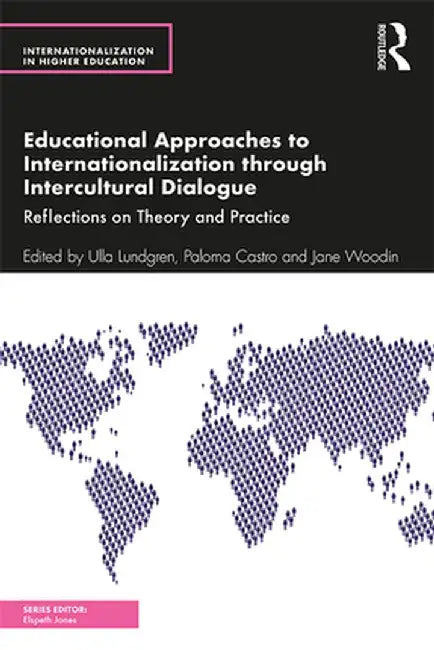 Educational Approaches to Internationalization Through Intercultural Dialogue: Reflections on Theory and Practice by Ulla Lundgren