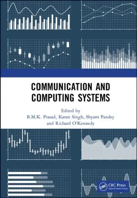 Communication and Computing Systems: Proceedings of the 2nd International Conference on Communication and Computing Systems (Icccs 2018), December 1-2 by Prasad B.M.K.