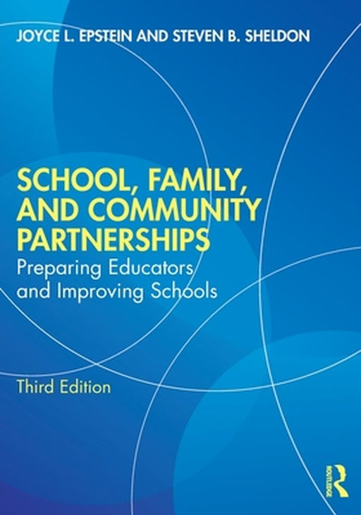 School Family and Community Partnerships: Preparing Educators and Improving Schools by Epstein