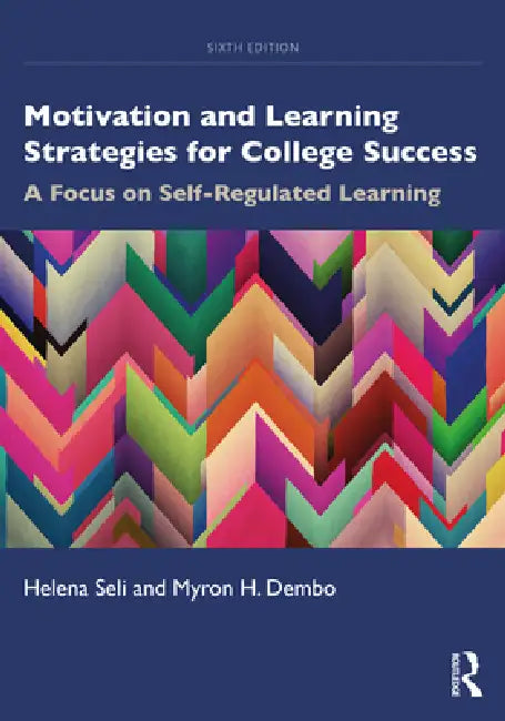 Motivation and Learning Strategies for College Success: A Focus on Self-Regulated Learning by Helena Seli