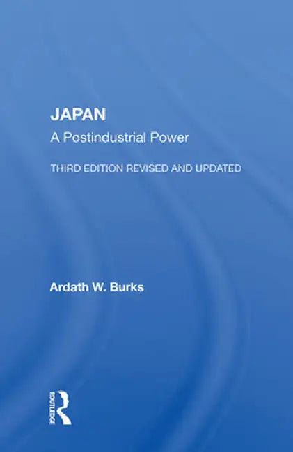 Japan: A Postindustrial Power by Ardath W. Burks