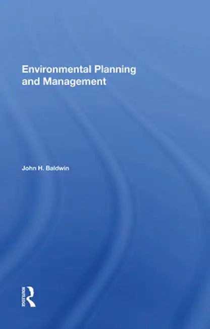 Environmental Planning and Management by John H Baldwin