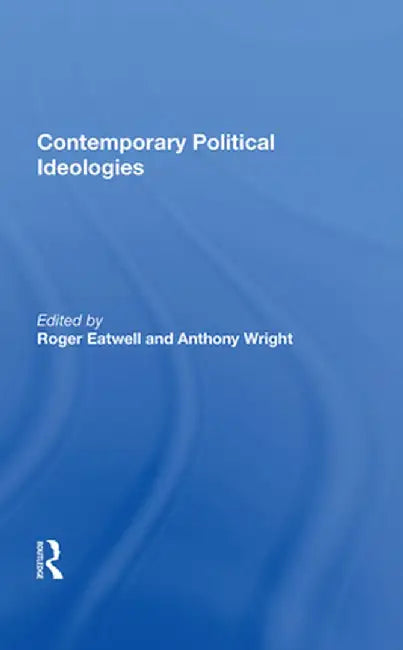 Contemporary Political Ideologies by Roger Eatwell