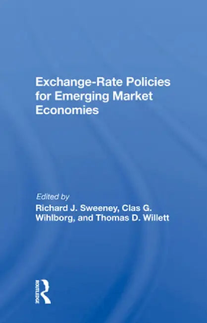 Exchange-Rate Policies for Emerging Market Economies by Richard J Sweeney