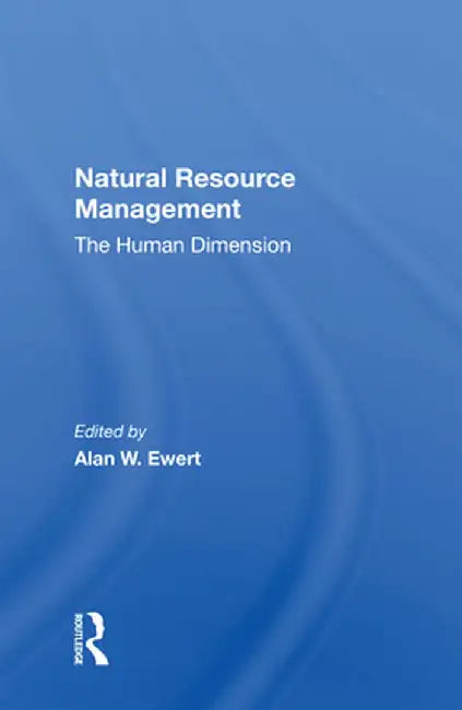 Natural Resource Management: The Human Dimension by Alan W Ewert