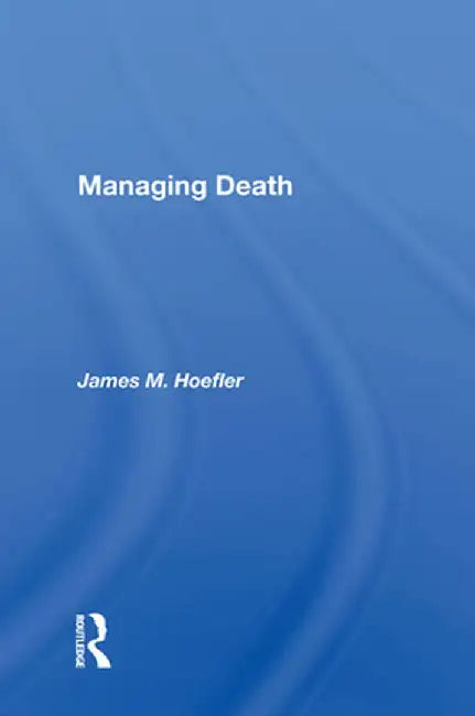 Managing Death by James M. Hoefler