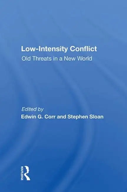 Low-Intensity Conflict: Old Threats in a New World by Edwin G Corr