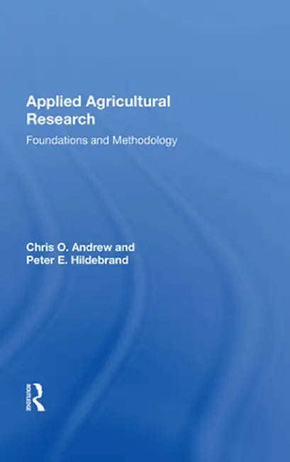 Applied Agricultural Research: Foundations and Methodology by Chris O Andrew
