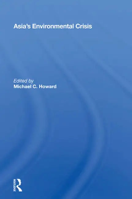 Asia's Environmental Crisis by Michael C. Howard