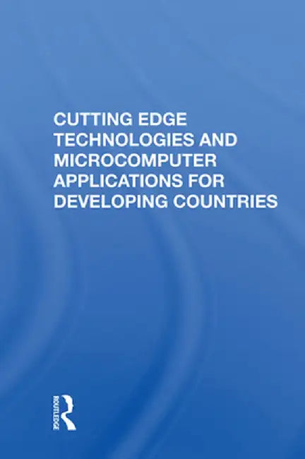 Cutting Edge Technologies and Microcomputer Applications for Developing Countries by Tien-tung Hsueh