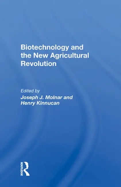 Biotechnology and the New Agricultural Revolution by Joseph J Molnar