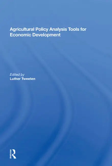 Agricultural Policy Analysis Tools for Economic Development by Luther Tweeten