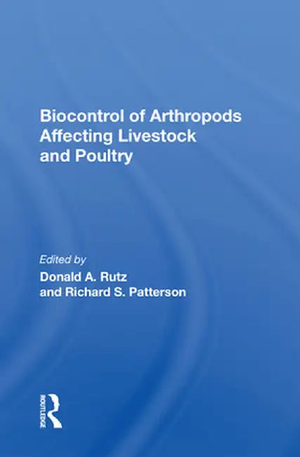 Biocontrol of Arthropods Affecting Livestock and Poultry by Donald A Rutz