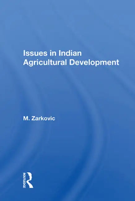Issues in Indian Agricultural Development by M. Zarkovic