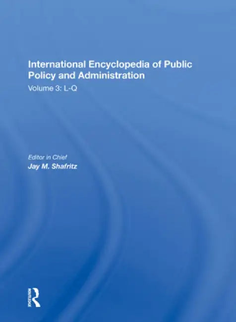 International Encyclopedia of Public Policy and Administration Volume 3 by Jay Shafritz
