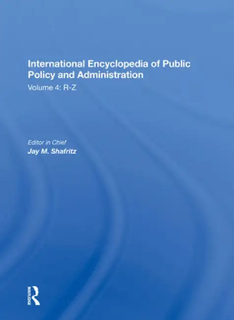 International Encyclopedia of Public Policy and Administration Volume 4 by Jay Shafritz