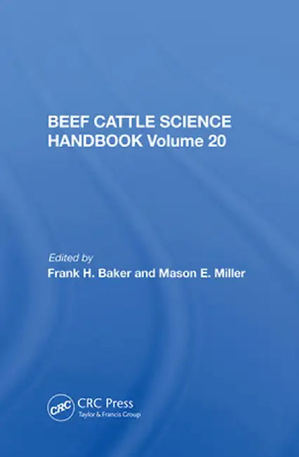 Beef Cattle Science Handbook, Vol. 20 by Frank H. Baker