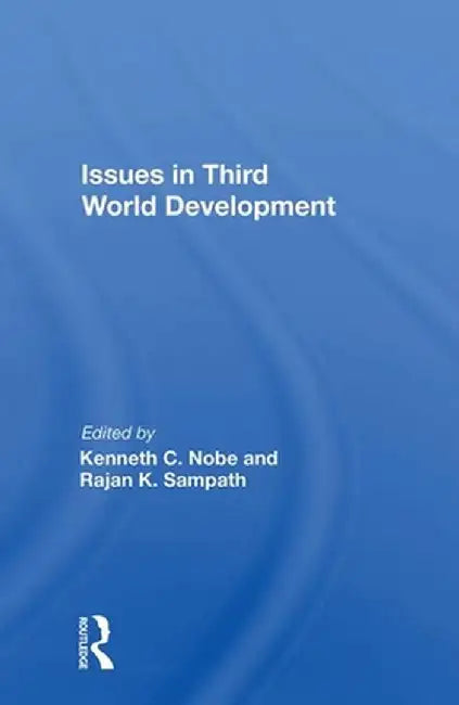 Issues in Third World Development by Kenneth C Nobe