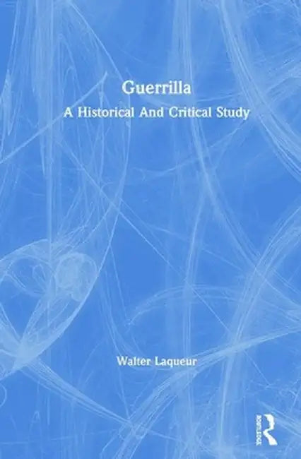 Guerrilla: A Historical and Critical Study by Walter Laqueur