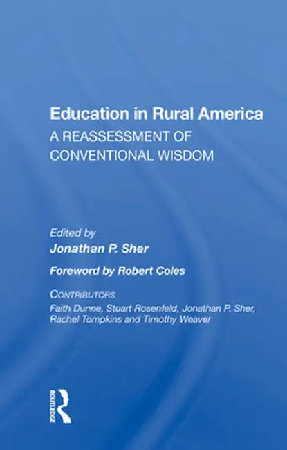 Education in Rural America: A Reassessment of Conventional Wisdom by Jonathan P. Sher