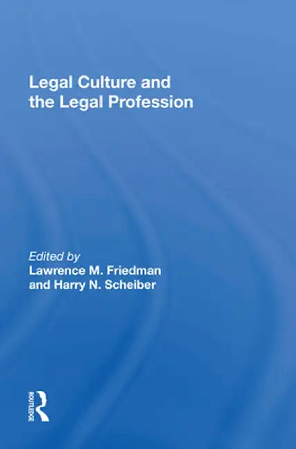 Legal Culture and the Legal Profession by Lawrence M Friedman