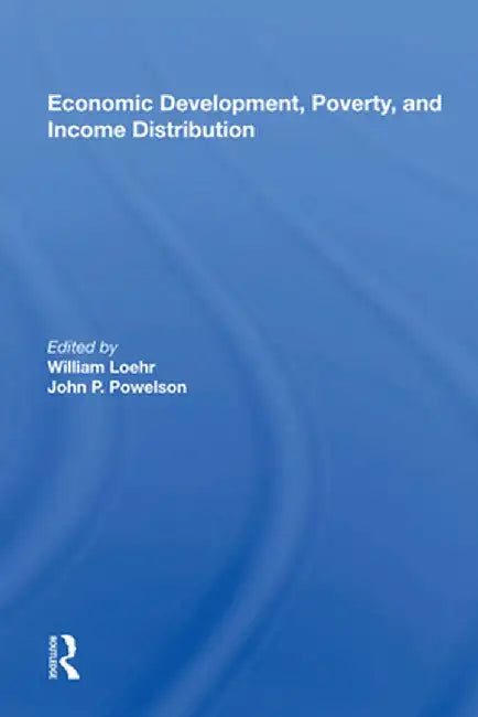 Economic Development, Poverty, and Income Distribution by William Loehr