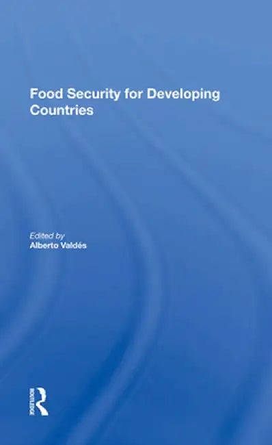 Food Security for Developing Countries by Alberto Valdes