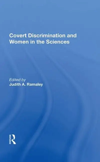 Covert Discrimination and Women in the Sciences by Judith A. Ramaley
