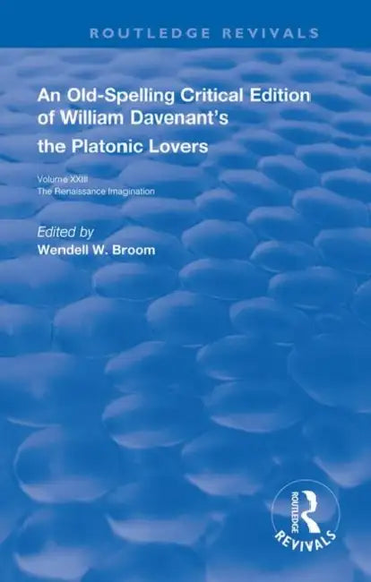 William Davenant's the Platonic Lovers by Broom Wendell W.