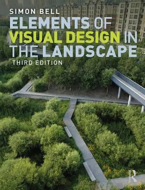 Elements of Visual Design in the Landscape by Simon Bell