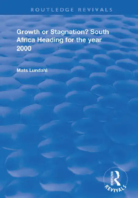 Growth or Stagnation?: South Africa Heading for the Year 2000 by Mats Lundahl