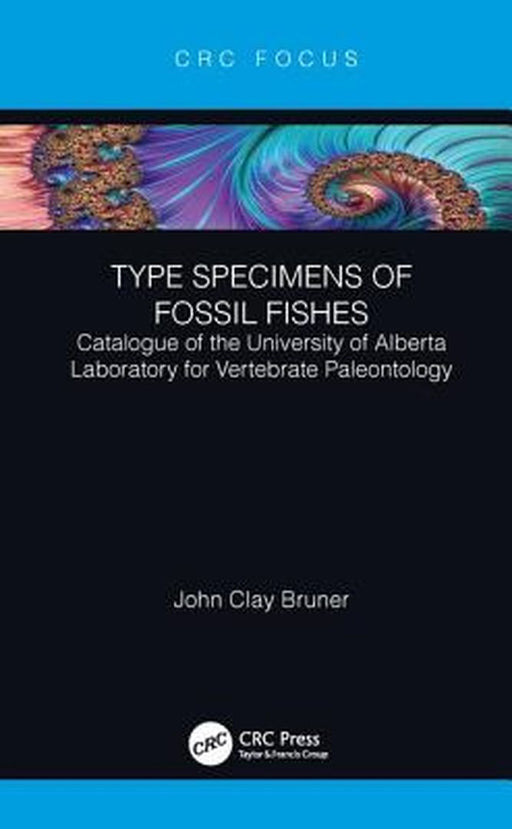 Type Specimens of Fossil Fishes: Catalogue of the University of Alberta Laboratory for Vertebrate Paleontology by Bruner