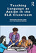 Teaching Language as Action in the ELA Classroom by Richard Beach