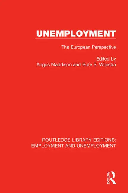 Unemployment: The European Perspective by Maddison Angus