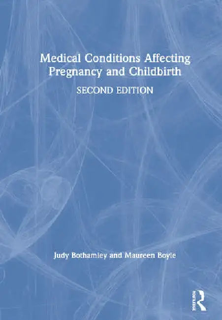 Medical Conditions Affecting Pregnancy and Childbirth by Bothamley Judy