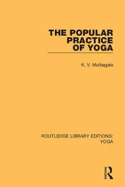 The Popular Practice of Yoga by K.V. Mulbagala
