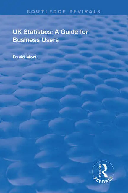 UK Statistics: A Guide for Business Users by Mort David