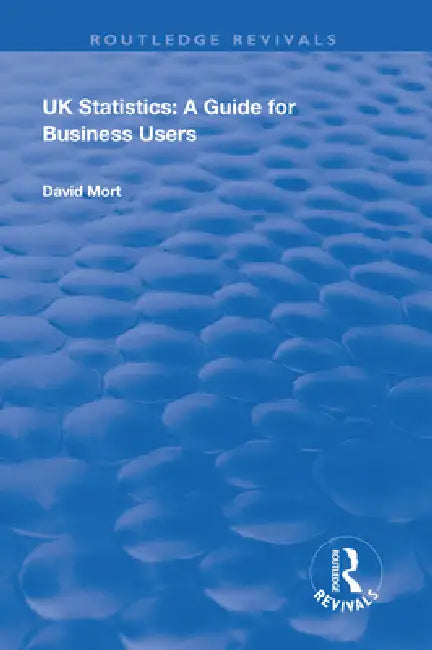 UK Statistics: A Guide for Business Users by Mort David