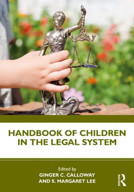 Handbook of Children in the Legal System by Ginger C. Calloway