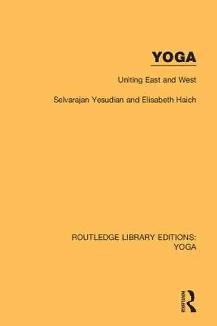 Yoga: Uniting East and West by Selvarajan Yesudian