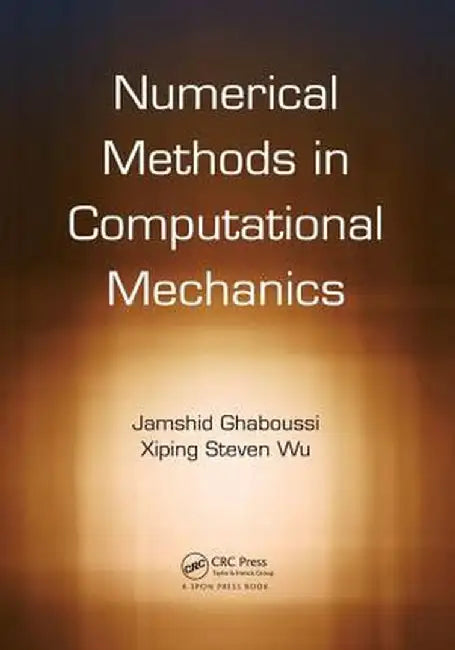 Numerical Methods in Computational Mechanics by Jamshid Ghaboussi