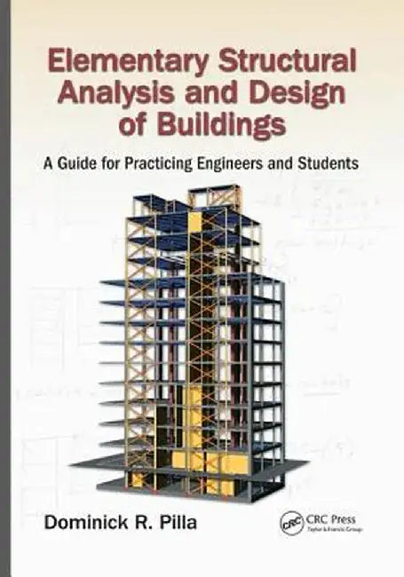 Elementary Structural Analysis and Design of Buildings: A Guide for Practicing Engineers and Students by Dominick Pilla