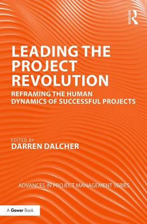 Leading the Project Revolution by Darren Dalcher