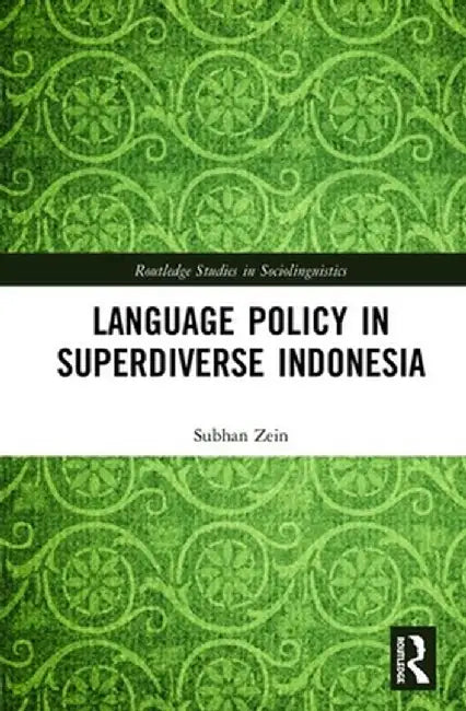 Language Policy in Superdiverse Indonesia by Subhan Zein