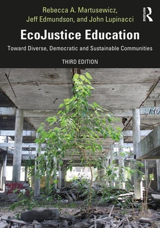 EcoJustice Education: Toward Diverse Democratic and Sustainable Communities by Martusewicz