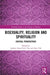 Bisexuality, Religion and Spirituality: Critical Perspectives by Andrew Kam-Tuck Yip